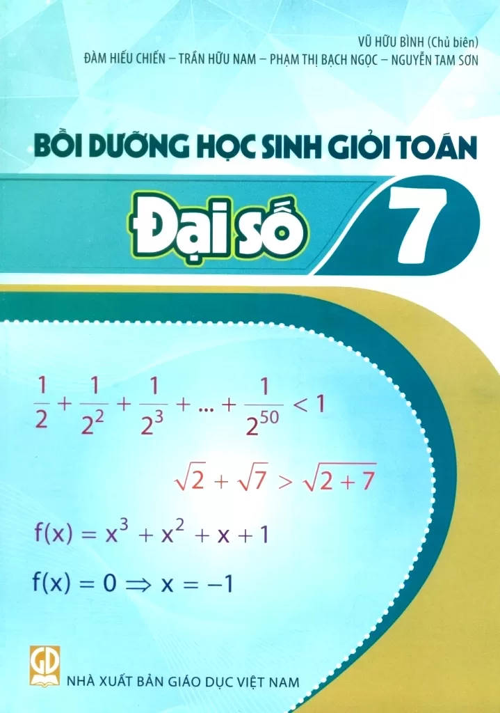 BỒI DƯỠNG HỌC SINH GIỎI TOÁN LỚP 7 - ĐẠI SỐ (Dùng cho các bộ SGK mới)